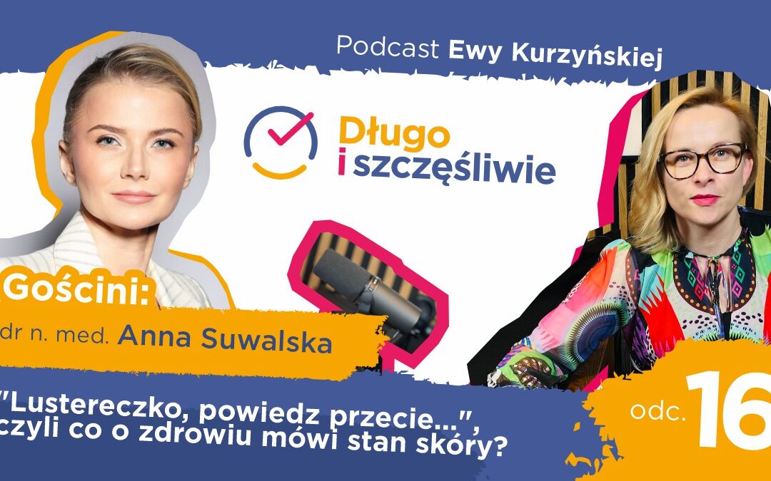 „Lustereczko, powiedz przecie…”, czyli co o zdrowiu mówi stan skóry?