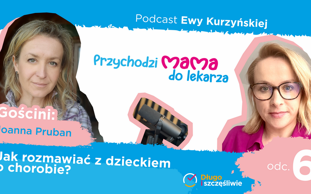 Jak rozmawiać z dzieckiem o chorobie? [PODCAST]