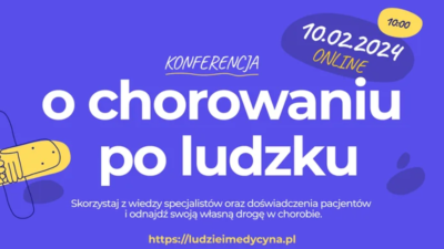 Konferencja online „O chorowaniu po ludzku”, 10 lutego w Warszawie